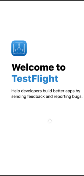 TestFlight iOS welcome and loading screen: Welcome to TestFlight — Help developers build better apps by sending feedback and reporting bugs.